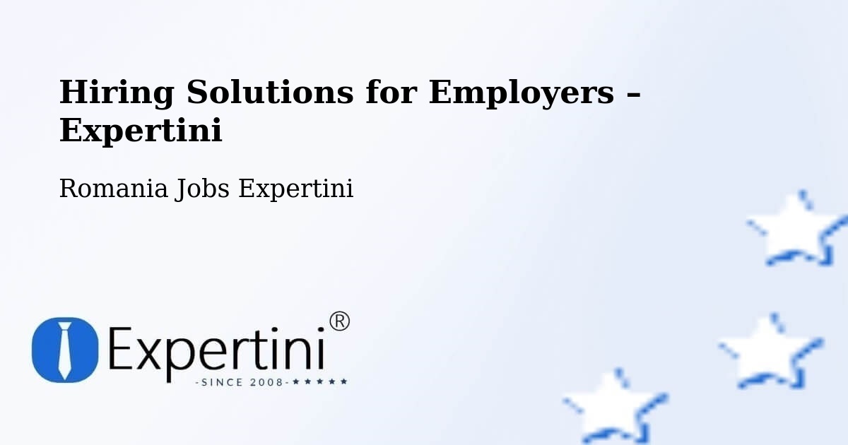 Hiring Solutions for Employers in Plugova - Plugova, Romania Jobs Expertini