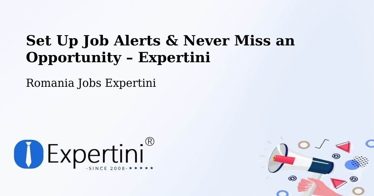 Job Alerts Guide – Get Notified About New Jobs in Plugova - Plugova, Romania Jobs Expertini