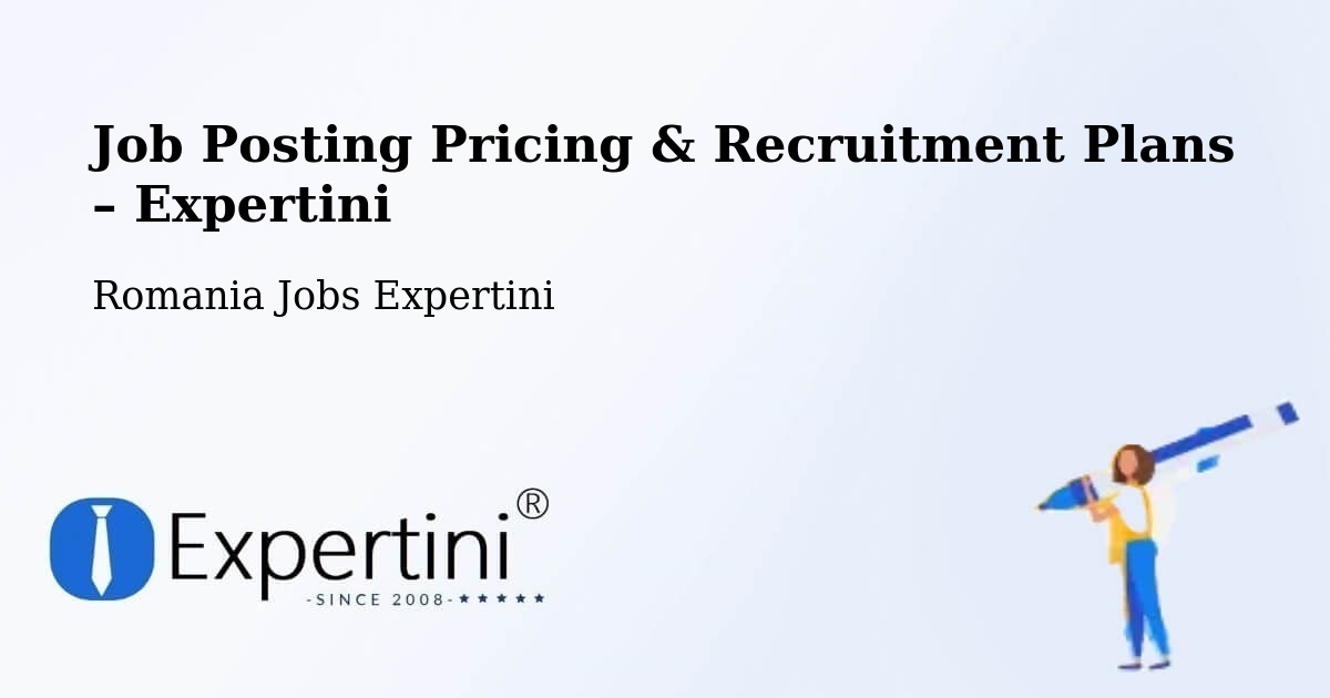 Job Posting Pricing & Recruitment Plans – Plugova - Plugova, Romania Jobs Expertini