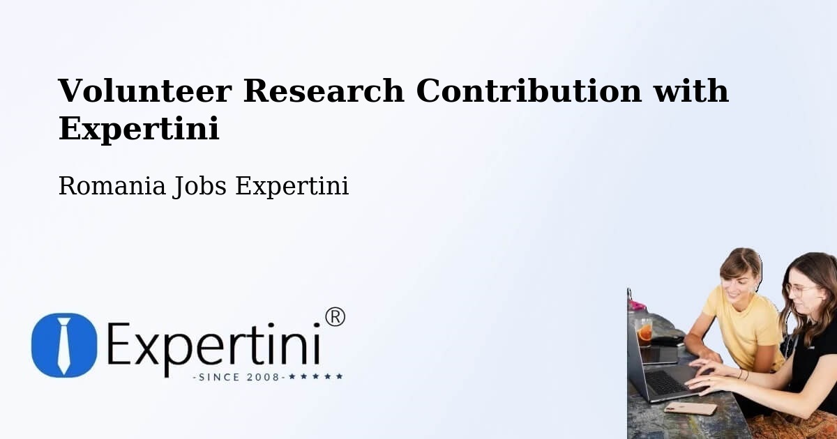 Volunteer Research Contribution Program – Plugova - Romania Jobs Expertini